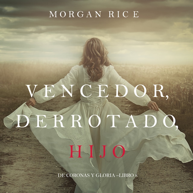 Okładka książki dla Vencedor, Derrotado, Hijo (De Coronas Y Gloria—Libro 8)