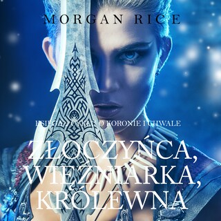 Złoczyńca, Więźniarka, Królewna (Księga 2 Cyklu o Koronie i Chwale) bookCoverFor