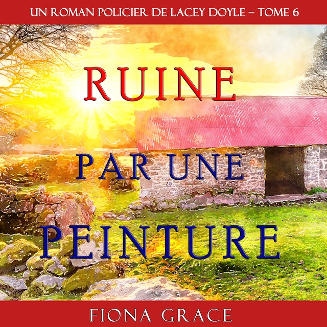 Boekomslag van Ruine par une Peinture (Un Roman Policier de Lacey Doyle – Tome 6)