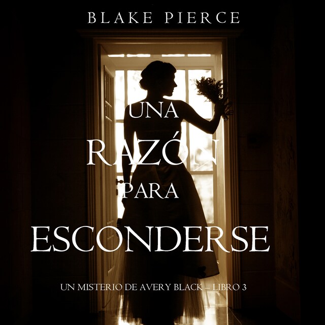 Book cover for Una Razón para Esconderse (Un Misterio de Avery Black—Libro 3)