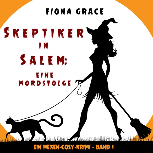 Okładka książki dla Skeptiker in Salem: Eine Mordsfolge (Ein Hexen-Cosy-Krimi – Band 1)