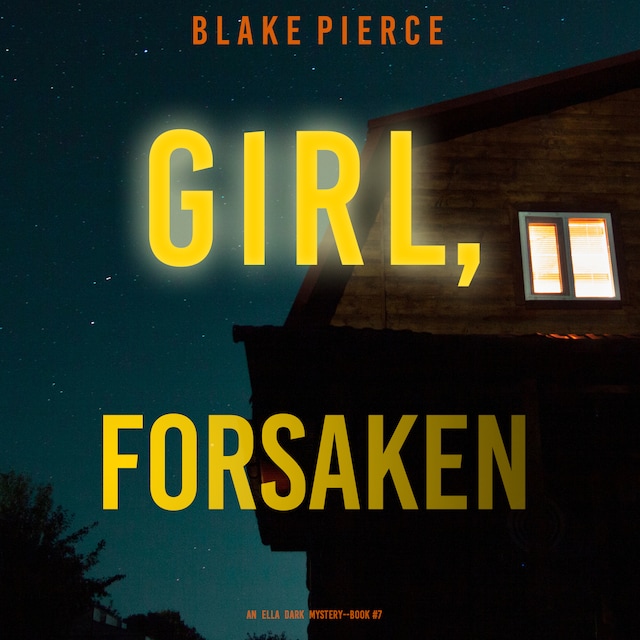 Book cover for Girl, Forsaken (An Ella Dark FBI Suspense Thriller—Book 7)