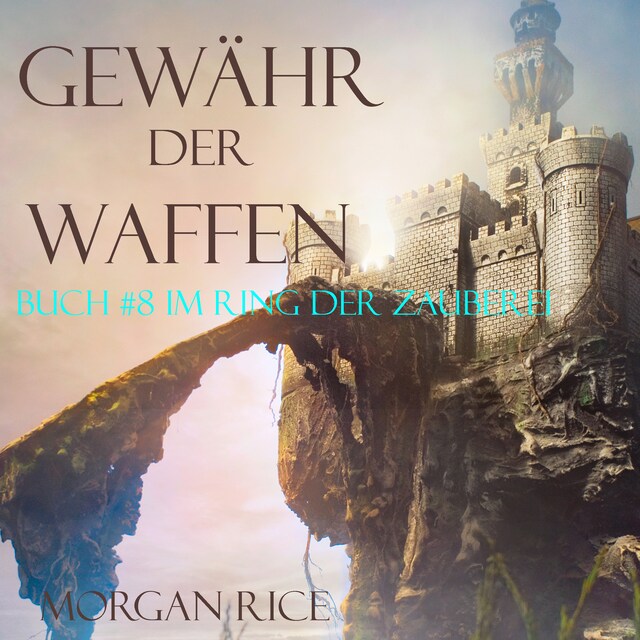 Couverture de livre pour Gewähr Der Waffen: Ring der Zauberei – Band #8