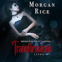 Transformation: Mémoires d'un Vampire – Livre Un