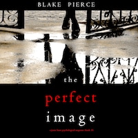 The Perfect Image (A Jessie Hunt Psychological Suspense Thriller—Book Sixteen)
