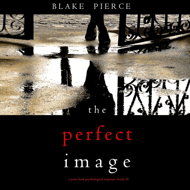 Kirjankansi teokselle The Perfect Image (A Jessie Hunt Psychological Suspense Thriller—Book Sixteen)