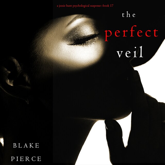 Bogomslag for The Perfect Veil (A Jessie Hunt Psychological Suspense Thriller—Book Seventeen)