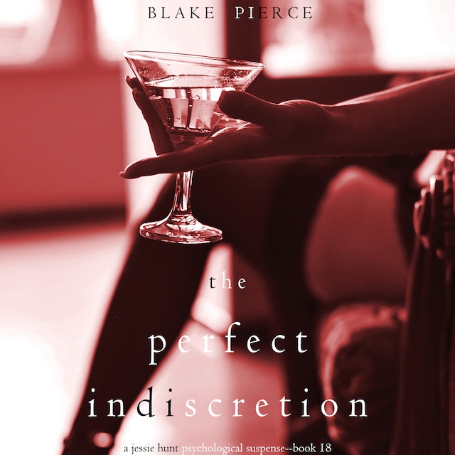 Buchcover für The Perfect lndiscretion (A Jessie Hunt Psychological Suspense Thriller—Book Eighteen)
