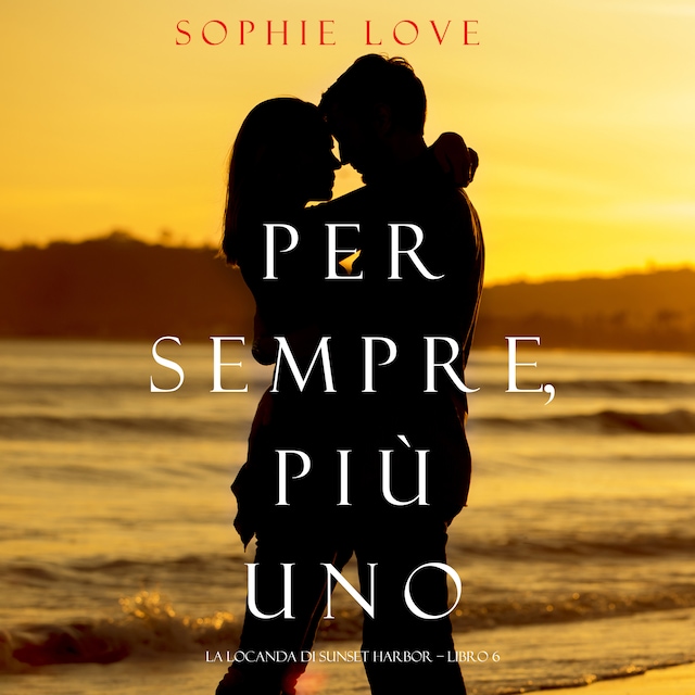 Buchcover für Per Sempre, Più Uno (La Locanda di Sunset Harbor — Libro 6)