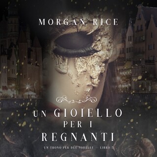 Un Gioiello per I Regnanti (Un Trono per due Sorelle—Libro Cinque) bookCoverFor