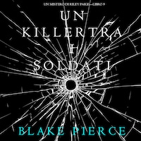 Un Killer tra i Soldati (Un Mistero di Riley Paige—Libro 9)
