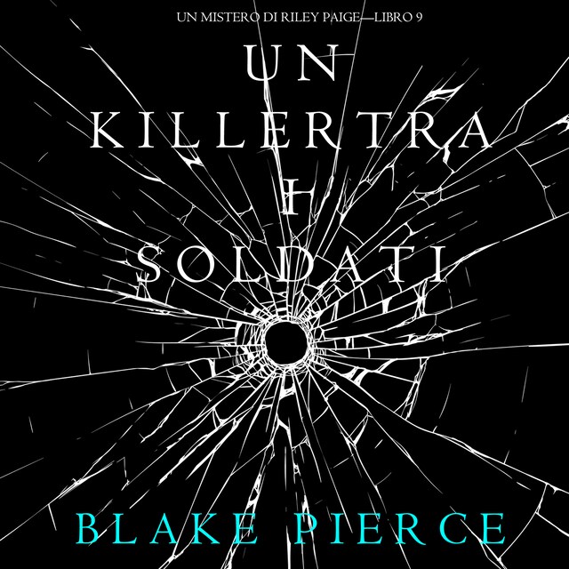 Kirjankansi teokselle Un Killer tra i Soldati (Un Mistero di Riley Paige—Libro 9)