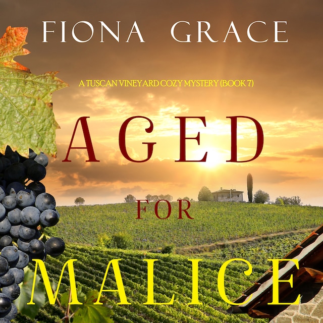 Book cover for Aged for Malice (A Tuscan Vineyard Cozy Mystery—Book 7)