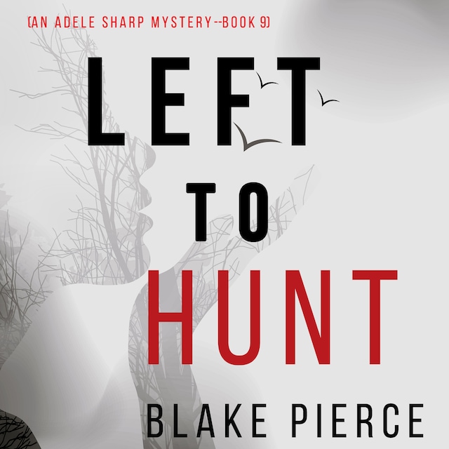 Copertina del libro per Left to Hunt (An Adele Sharp Mystery—Book Nine)