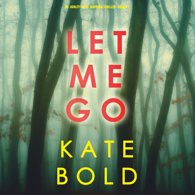 Okładka książki dla Let Me Go (An Ashley Hope Suspense Thriller—Book 1)