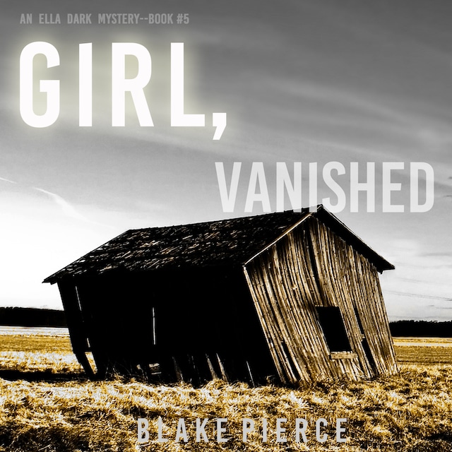 Book cover for Girl, Vanished (An Ella Dark FBI Suspense Thriller—Book 5)