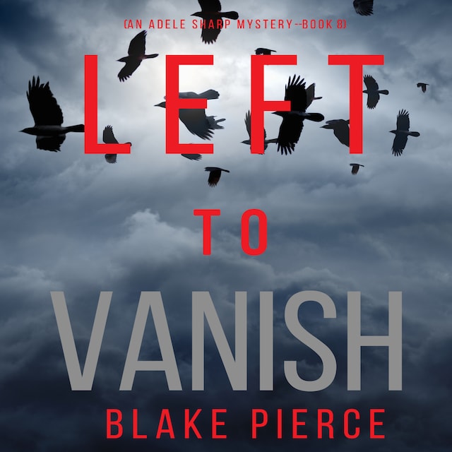 Book cover for Left to Vanish (An Adele Sharp Mystery—Book Eight)