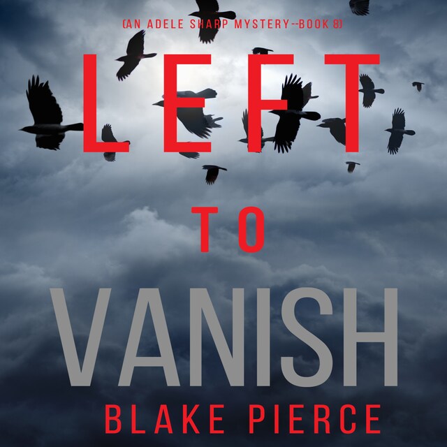 Left to Vanish (An Adele Sharp Mystery—Book Eight) Book cover for Left to Vanish (An Adele Sharp Mystery—Book Eight)
