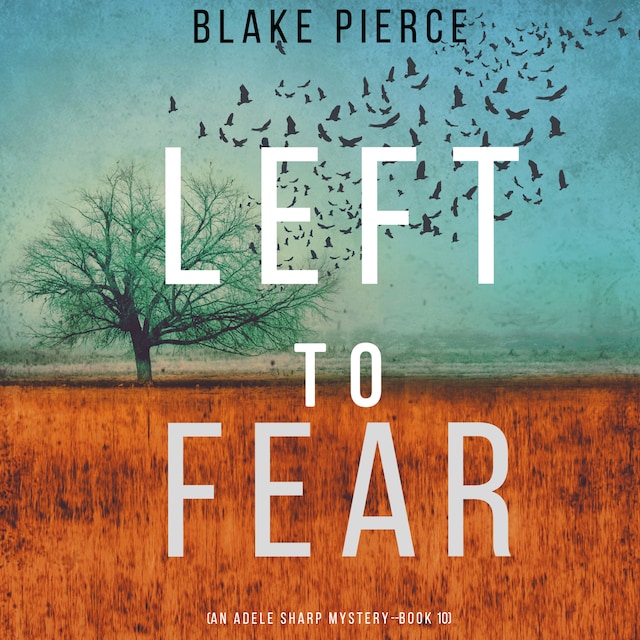 Copertina del libro per Left to Fear (An Adele Sharp Mystery—Book Ten)