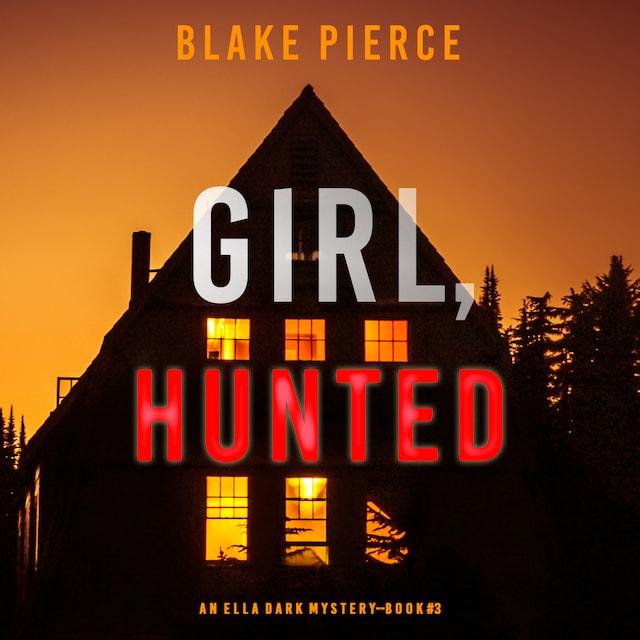 Portada de libro para Girl, Hunted (An Ella Dark FBI Suspense Thriller—Book 3)