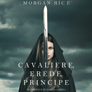 Cavaliere, Erede, Principe (Di Corone e di Gloria—Libro 3) bookCoverFor