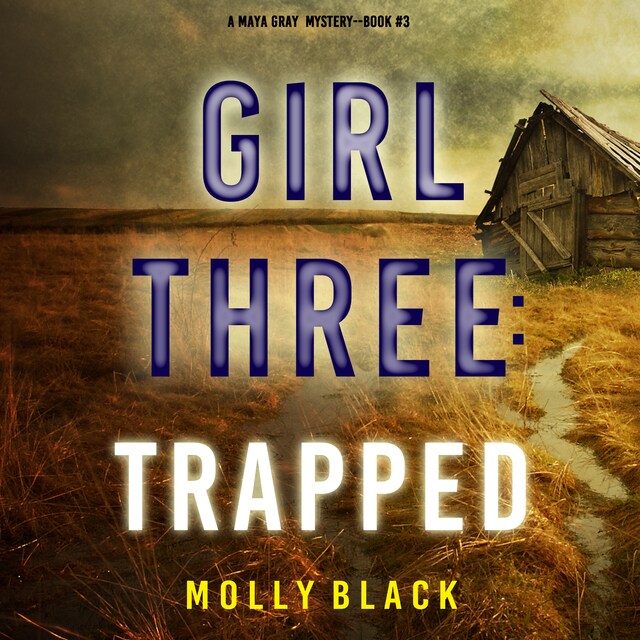 Bokomslag for Girl Three: Trapped (A Maya Gray FBI Suspense Thriller—Book 3)