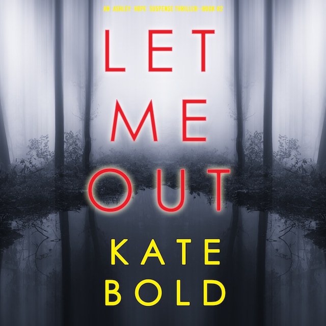 Buchcover für Let Me Out (An Ashley Hope Suspense Thriller—Book 2)