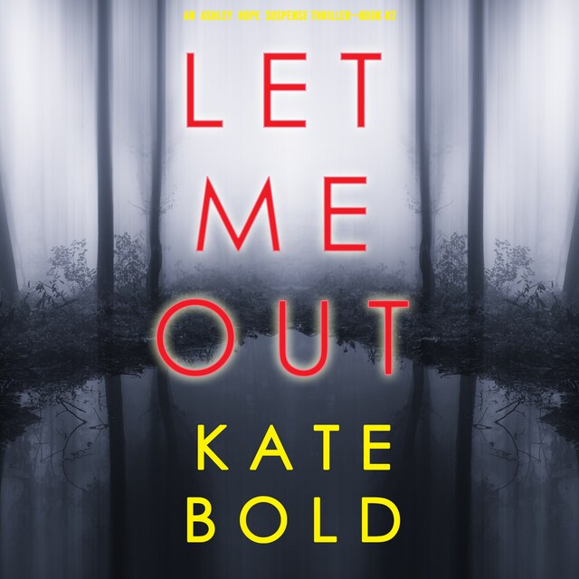 Book cover for Let Me Out (An Ashley Hope Suspense Thriller—Book 2)