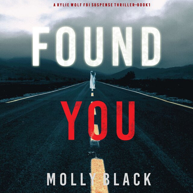 Copertina del libro per Found You (A Rylie Wolf FBI Suspense Thriller—Book One)