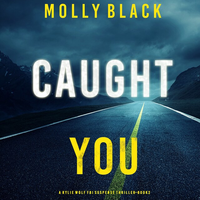 Book cover for Caught You (A Rylie Wolf FBI Suspense Thriller—Book Two)