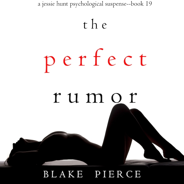 Book cover for The Perfect Rumor (A Jessie Hunt Psychological Suspense Thriller—Book Nineteen)