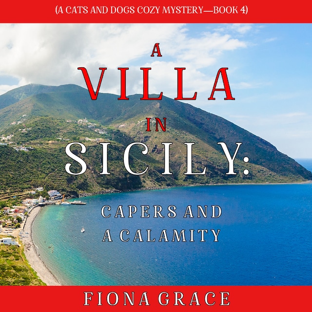 Portada de libro para A Villa in Sicily: Capers and a Calamity (A Cats and Dogs Cozy Mystery—Book 4)