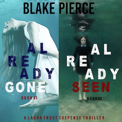A Laura Frost FBI Suspense Thriller Bundle: Already Gone (#1) and Already Seen (#2)