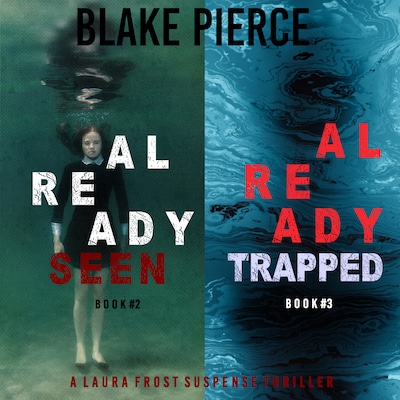 A Laura Frost FBI Suspense Thriller Bundle: Already Seen (#2) and Already Trapped (#3)