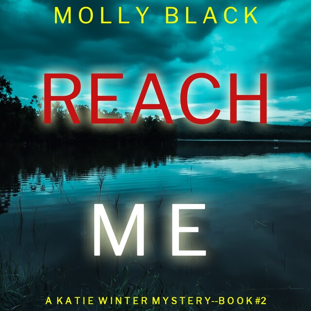 Portada de libro para Reach Me (A Katie Winter FBI Suspense Thriller—Book 2)