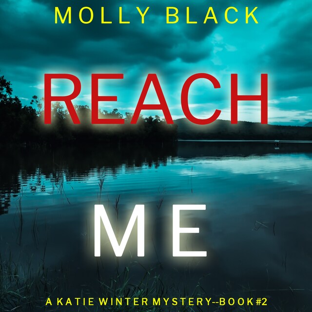 Okładka książki dla Reach Me (A Katie Winter FBI Suspense Thriller—Book 2)