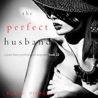 The Perfect Husband (A Jessie Hunt Psychological Suspense Thriller—Book Twenty-Two)