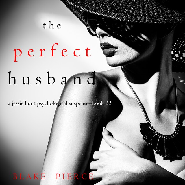 Book cover for The Perfect Husband (A Jessie Hunt Psychological Suspense Thriller—Book Twenty-Two)