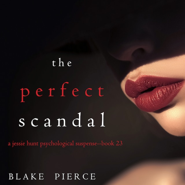 Book cover for The Perfect Scandal (A Jessie Hunt Psychological Suspense Thriller—Book Twenty-Three)