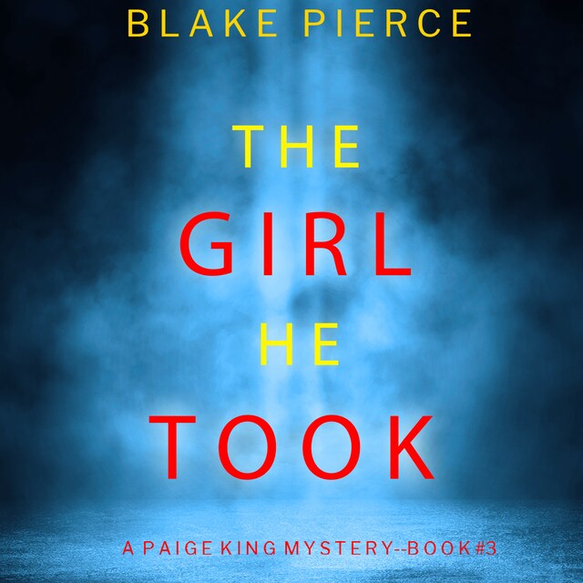 Kirjankansi teokselle The Girl He Took (A Paige King FBI Suspense Thriller—Book 3)