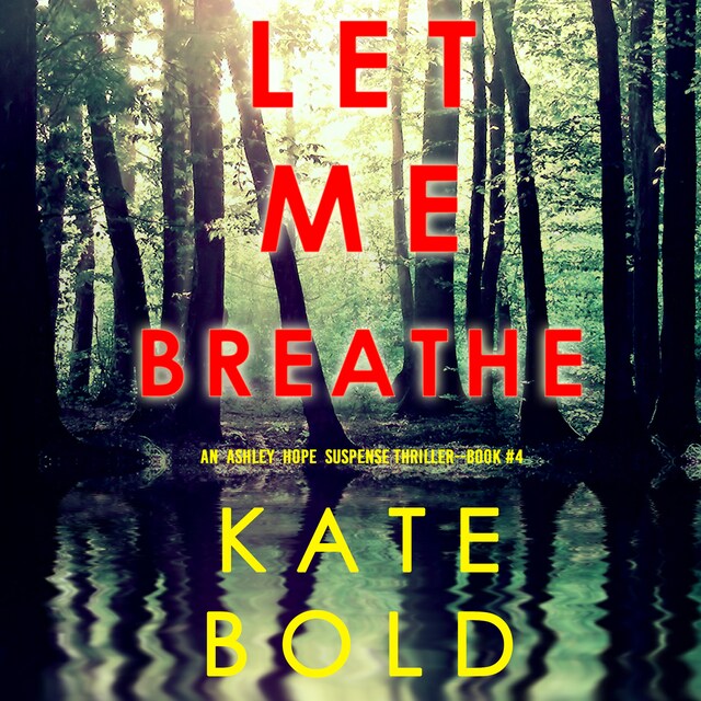 Buchcover für Let Me Breathe (An Ashley Hope Suspense Thriller—Book 4)