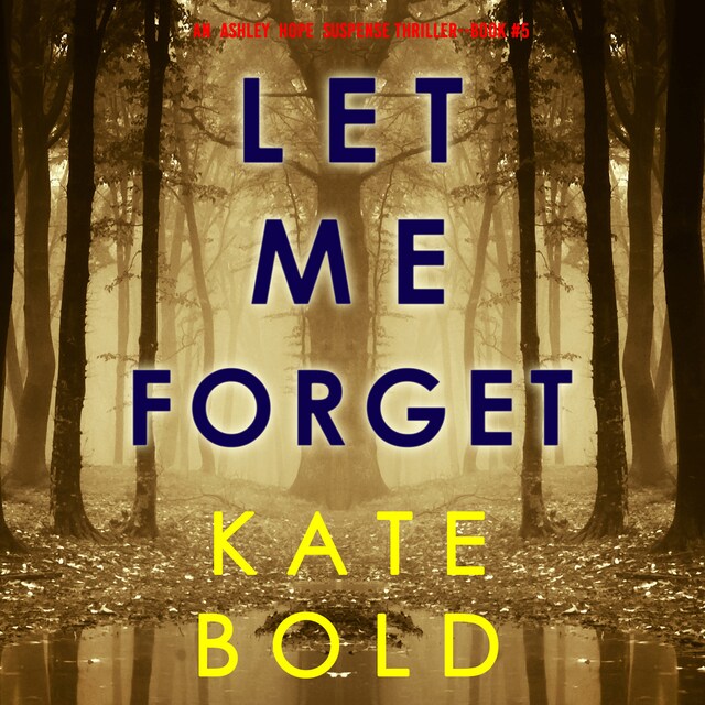 Boekomslag van Let Me Forget (An Ashley Hope Suspense Thriller—Book 5)