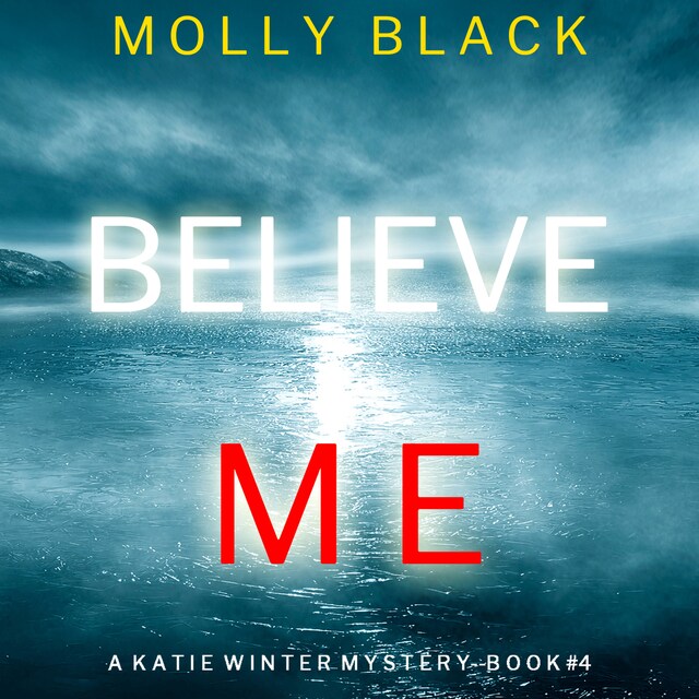 Portada de libro para Believe Me (A Katie Winter FBI Suspense Thriller—Book 4)