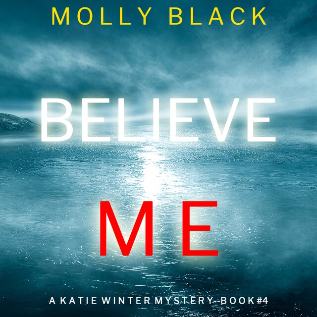 Okładka książki dla Believe Me (A Katie Winter FBI Suspense Thriller—Book 4)