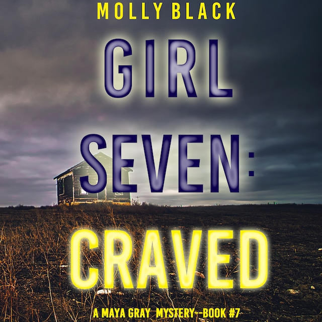 Book cover for Girl Seven: Craved (A Maya Gray FBI Suspense Thriller—Book 7)