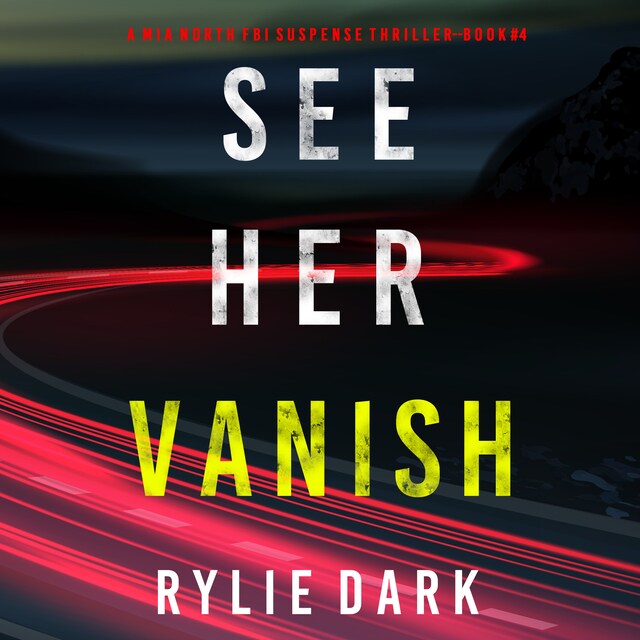 Boekomslag van See Her Vanish (A Mia North FBI Suspense Thriller—Book Four)