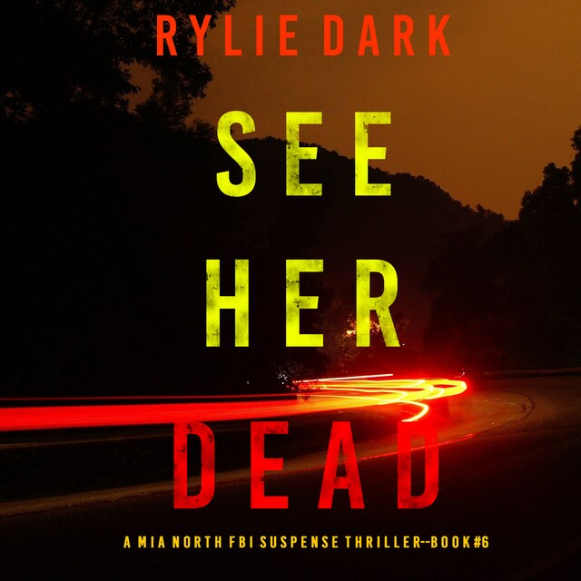 Okładka książki dla See Her Dead (A Mia North FBI Suspense Thriller—Book Six)