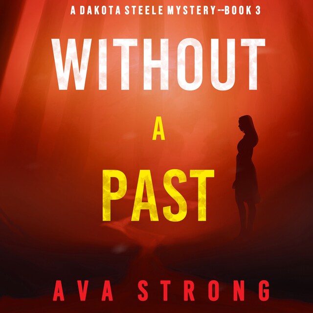 Boekomslag van Without A Past (A Dakota Steele FBI Suspense Thriller—Book 3)