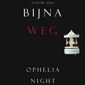 Bijna Weg (De Au Pair – Boek 1) - luisterboek