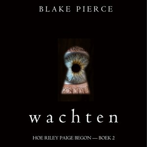 Wachten (Hoe Riley Paige begon — Boek 2) - luisterboek